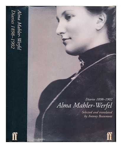 MAHLER, ALMA (1879-1964). BEAUMONT, ANTONY - Alma Mahler-Werfel : the diaries, (1898-1902) / edited by Antony Beaumont