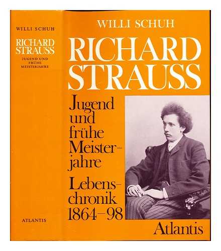 SCHUH, WILLI (1900-1986) - Richard Strauss : Jugend und fruhe Meisterjahre : Lebenschronik (1864-1898)