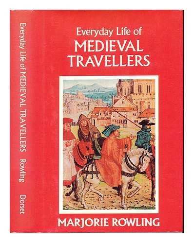ROWLING, MARJORIE. MANSBRIDGE, JOHN [ILLUS.] - Everyday life of medieval travellers / [by] Marjorie Rowling; drawings by John Mansbridge