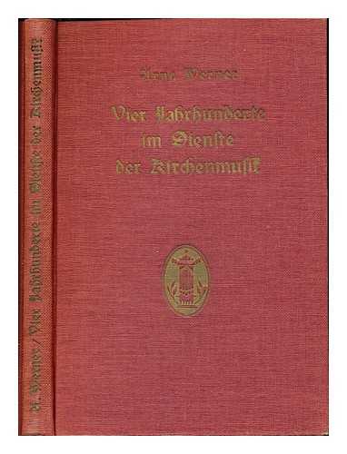 WERNER, ARNO - Vier jahrhunderte im dienste der kirchenmusik : geschichte des amtes und standes der evangelischen kantoren, organisten und stadtpfeifer seit der reformation