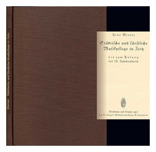 WERNER, ARNO (1865-1955) - Stadtische und furstliche Musikpflege in Zeitz bis zum Anfang des 19. Jahrhunderts