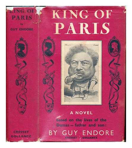 ENDORE, S. GUY (1901-1970) - King of Paris : a novel based on the lives of Alexandre Dumas, father and son