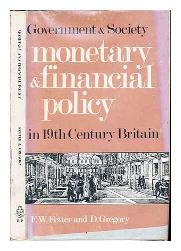 FETTER, FRANK WHITSON. GREGORY, DEREK (1928-) - Monetary and financial policy / Frank W. Fetter, Derek Gregory ; introduction by P. and G. Ford