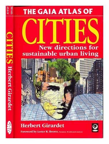 GIRARDET, HERBERT - The Gaia atlas of cities : new directions for sustainable urban living