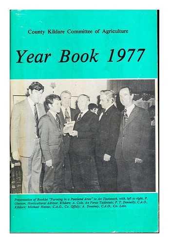 COUNTY KILDARE COMMITTEE OF AGRICULTURE - Year Book 1977. Annual Report for 1976: County Kildare Committee of Agriculture