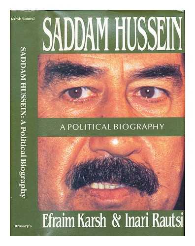 KARSH, EFRAIM. RAUTSI, INARI - Saddam Hussein : a political biography / Efraim Karsh and Inari Rautsi