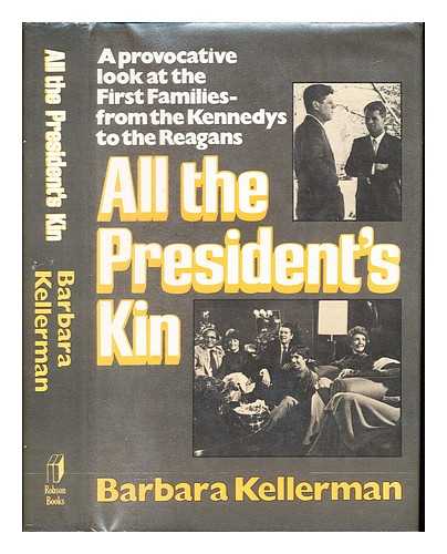 KELLERMAN, BARBARA - All the president's kin