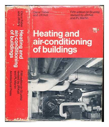 FABER, OSCAR (1886-1956). KELL, J. R. [JOINT AUTHOR]. MARTIN, PETER LEWIS - Heating and air-conditioning of buildings
