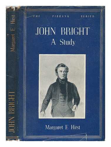 HIRST, MARGARET E. - John Bright - a Study
