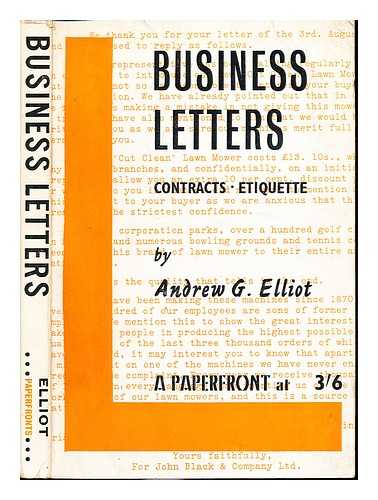 ELLIOT, ANDREW GEORGE (1907-) - Business letters, contracts, agreements and etiquette