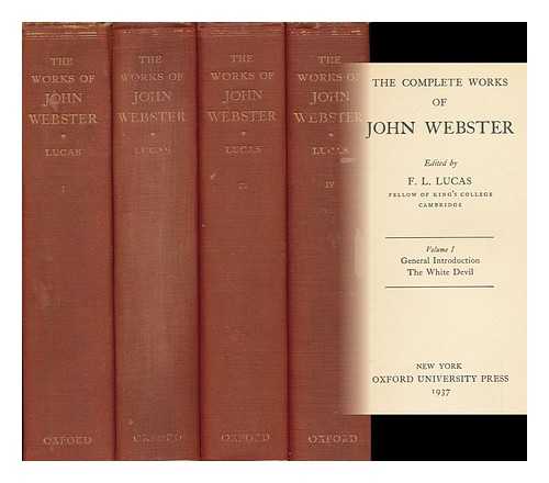 WEBSTER, JOHN (1580? -1625? ). EDITED BY FRANK LAURENCE (1894-1967) - The Complete Works of John Webster, Edited by F. L. Lucas Complete in Four Volumes