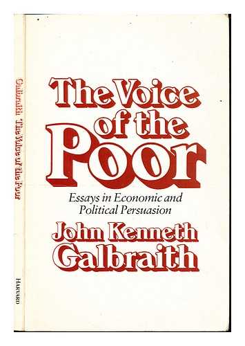 GALBRAITH, JOHN KENNETH - The voice of the poor : essays in economic and political persuasion