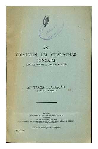 THE STATIONARY OFFICE - An Coimisiun um Chanachas Ioncaim (Commission on Income Taxation): An Tarna Tuarascail (Second Report)