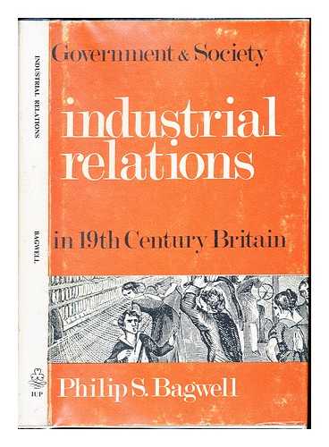 BAGWELL, PHILIP SIDNEY (1914-) - Industrial relations / (by) Philip S. Bagwell ; introduction by P. and G. Ford