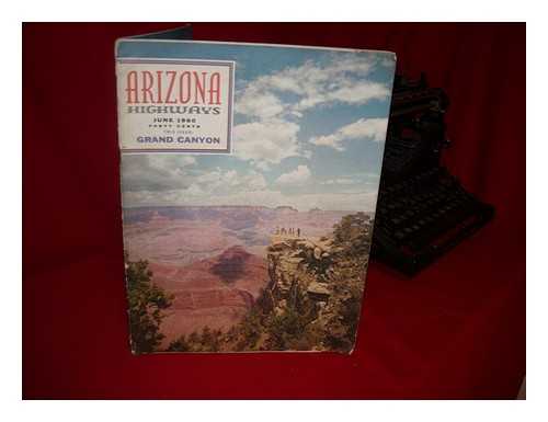 CARLSON, RAYMOND [EDITOR]. AVEY, GEORGE, M. AVEY [ART DIRECTOR]. STEVENS, JAMES E. [BUSINESS MANAGER] - Arizona Highways: June 1960 Forty cents. Vol. xxxvi, No. 6. This Issue: Grand Canyon