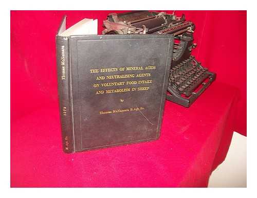 MCNAMARA. B. AGR. SC., THOMAS - The Effects of Mineral Acids and Neutralising Agents on Voluntary Food Intake and Metabolism in Sheep
