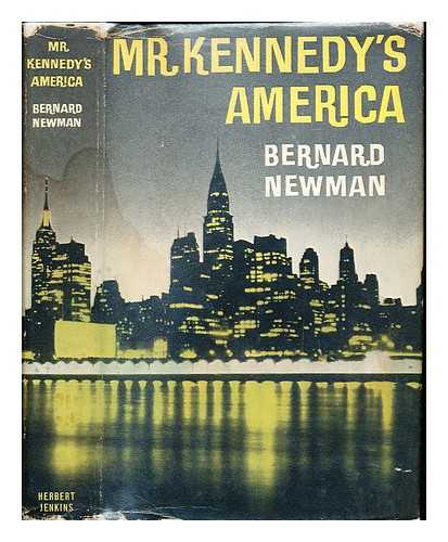 NEWMAN, BERNARD - Mr. Kennedy's America