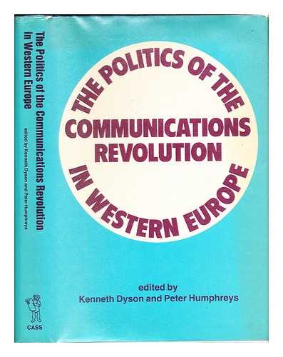 DYSON, KENNETH H. F. HUMPHREYS, PETER (1952-) - The Politics of the communications revolution in Western Europe / edited by Kenneth Dyson and Peter Humphreys