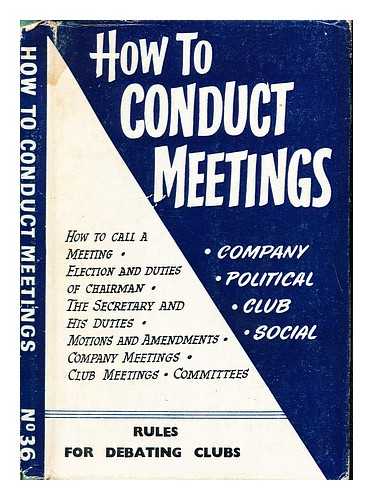 FOULSHAM & CO. LTD. - How to conduct meetings : a handbook for chairmen and all who conduct or attend meetings
