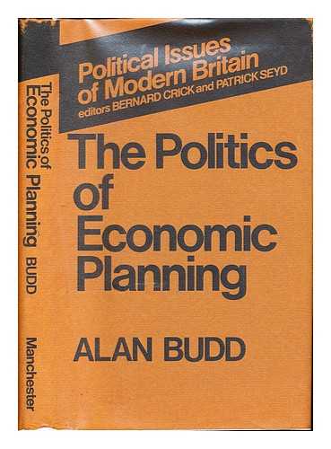 BUDD, ALAN - The politics of economic planning