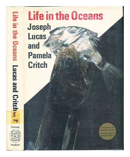 LUCAS, JOSEPH ACTIVE (1974-). CRITCH, PAMELA - Life in the oceans / Joseph Lucas and Pamela Critch