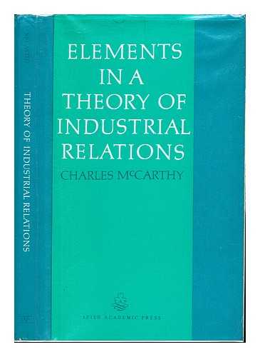 MCCARTHY, CHARLES (1924-1986) - Elements in a theory of industrial relations