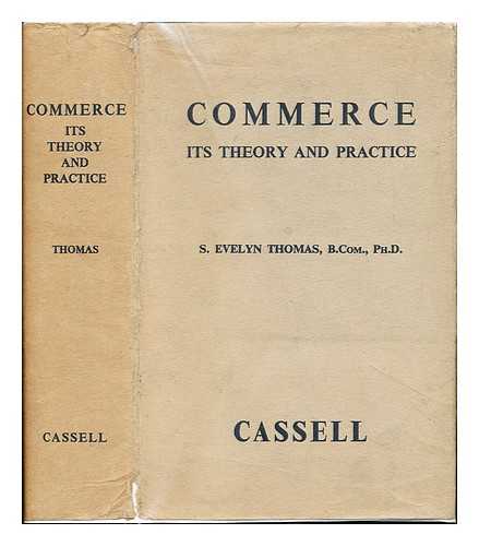 THOMAS, SAMUEL EVELYN (1897-1960) - Commerce: its theory and practice