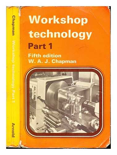 CHAPMAN, W. A. J - Workshop technology. Part 1 An introductory course