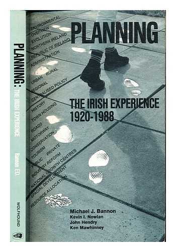 BANNON, MICHAEL JOSEPH - Planning : the Irish experience, (1920-1988) / edited by Michael J. Bannon