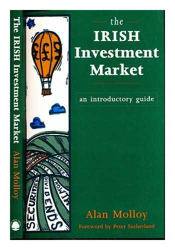 MOLLOY, ALAN - The Irish investment market : an introductory guide / Alan Molloy ; foreword by Peter Sutherland