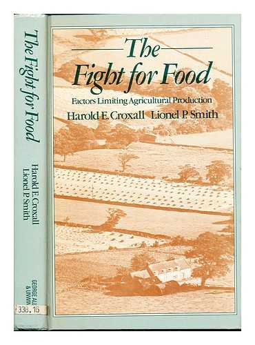 CROXALL, HAROLD E. SMITH, LIONEL PERCY (1914-) - The fight for food : factors limiting agricultural production / Harold E. Croxall, Lionel P. Smith