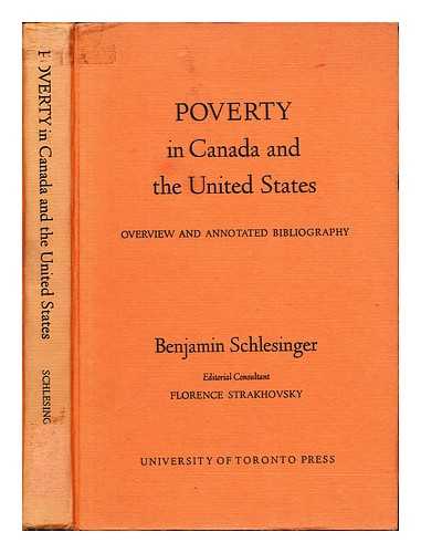 SCHLESINGER, BENJAMIN - Poverty in Canada and the United States : overview and annotated bibliography / Editorial consultant, Florence Strakhovsky