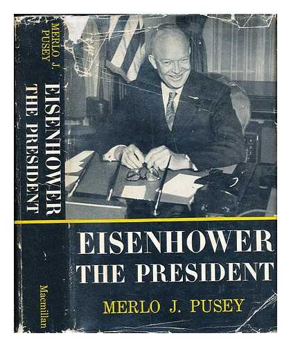 PUSEY, MERLO JOHN - Eisenhower the President