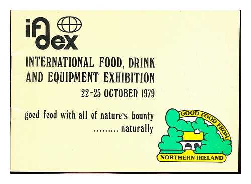 NORTHERN IRELAND AGRICULTURAL TRUST - International Food, Drink and Equipment Exhibition 22-25 Ocotber 1979: good food with all of nature's bounty....naturally