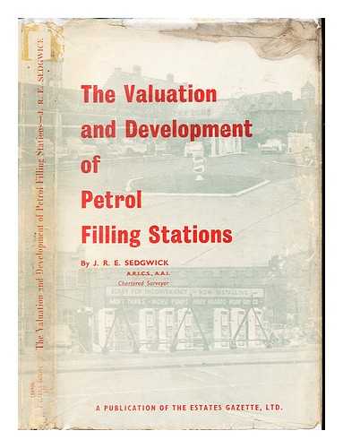 SEDGWICK, JOHN REGINALD EDWARD. WESTBROOK, RONALD WILLIAM. JACKSON, J. A. GREAT BRITAIN - The valuation and development of petrol filling stations