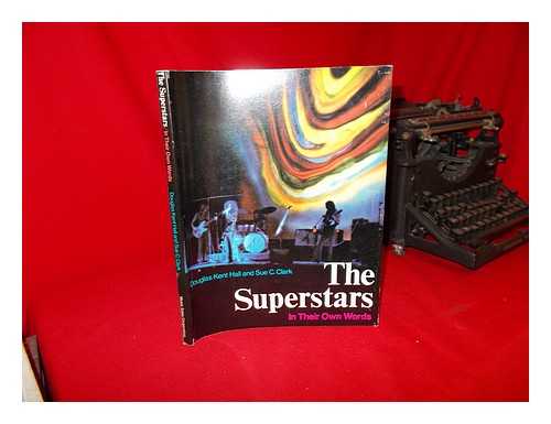 HALL, DOUGLAS KENT. CLARK, SUE C - The superstars in their own words