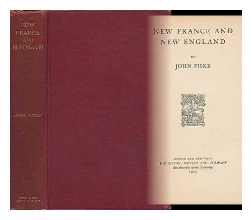 FISKE, JOHN (1842-1901) - New France and New England, by John Fiske