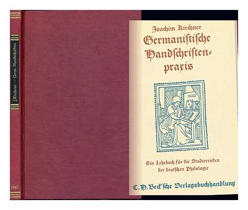 KIRCHNER, JOACHIM (1890-) - Germanistische Handschriftenpraxis : Ein Lehrbuch fur die Studierenden der deutschen Philologie. Mit 12 Schriftproben