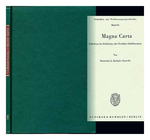 KYRIAZES-GOUVELES, DEMETRIOS (1923-) - Magna Carta : Palladium der Freiheiten oder Feudales Stabilimentum / von Demetrios L. Kyriazis-Gouvelis