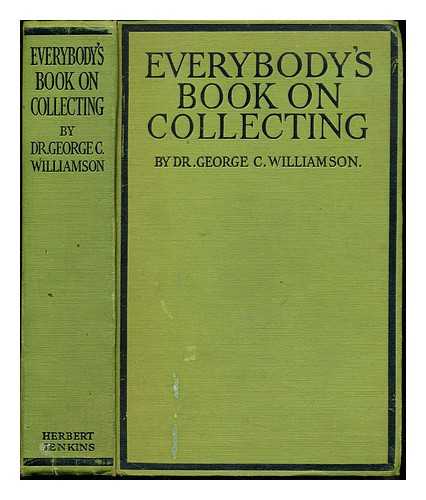 WILLIAMSON, GEORGE CHARLES (1858-1942) - Everybody's book on collecting