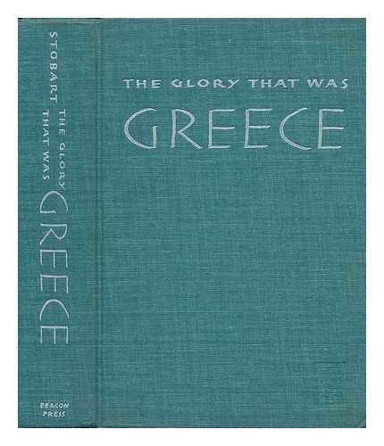 STOBART, J. C. - The Glory That Was Greece - a Survey of Hellenic Culture and Civilisation