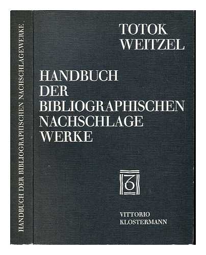 TOTOK, WILHELM (1921-). WEIMANN, KARL-HEINZ (1922-). WEITZEL, ROLF - Handbuch der bibliographischen Nachschlagewerke / herausgegeben von Wilhelm Totok, Karl-Heinz Weimann und Rolf Weitzel