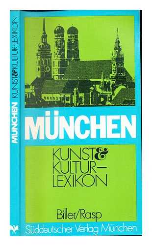 BILLER, JOSEF H. RASP, HANS-PETER - Munchen, Kunst & Kultur Lexikon; Stadtfuhrer und Handbuch