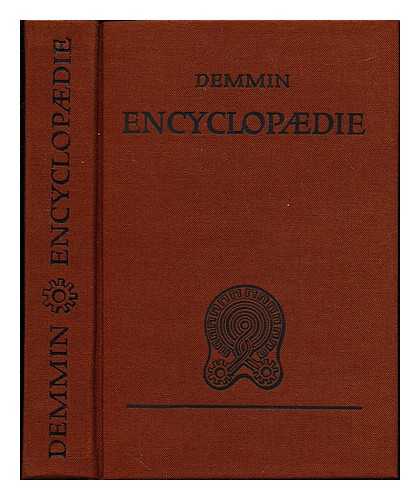 DEMMIN, AUGUSTE - Geschichtliche, archaologische, biographische, chronologische, monogrammatische und technische Encyclopaedie der Schriftenkunde, Bilderkunde, Wappenkunde, geistlichen Trachten, kirchlichen Gerathe, Gefasse und dergl., der burgerlichen und kirchlichen Baukunst, Kriegsbaukunst und Schiffsbaukunst