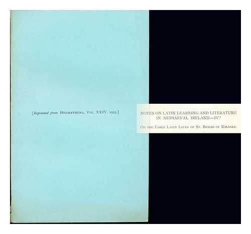 ESPOSITO, M - Notes on Latin Learning and Literature in Medieval Ireland. IV. [Reprinted from Hermanthena, Vol. XXIV, 1935]