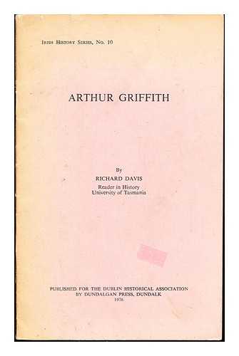 DAVIS, RICHARD PERCEVAL (1935-). IRISH HISTORICAL ASSOCIATION - Arthur Griffith