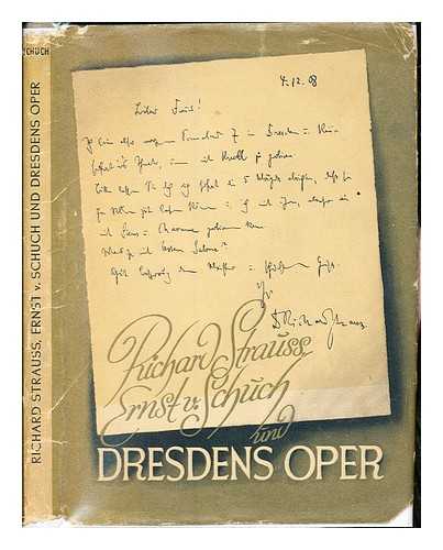SCHUCH, FRIEDRICH VON. STRAUSS, RICHARD (1864-1949) - Richard Strauss, Ernst von Schuch und Dresdens Oper