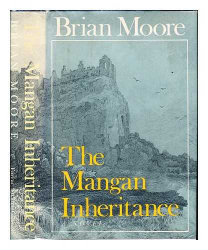 MOORE, BRIAN (1921-) - The Mangan inheritance