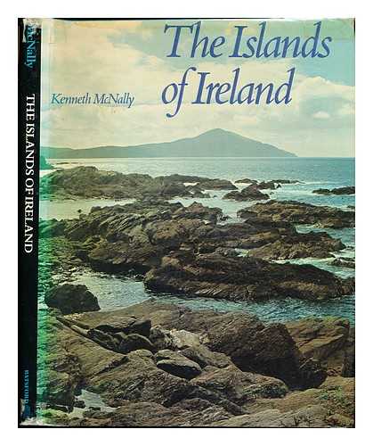 MCNALLY, KENNETH - The islands of Ireland / text and photographs by Kenneth McNally