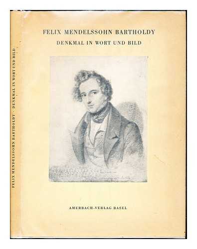 MENDELSSOHN-BARTHOLDY, FELIX (1809-1847). SCHNEIDER, MAX FERDINAND (1905-1967). REICH, WILLI (1898-1980) - Felix Mendelssohn Bartholdy : Denkmal in Wort und Bild